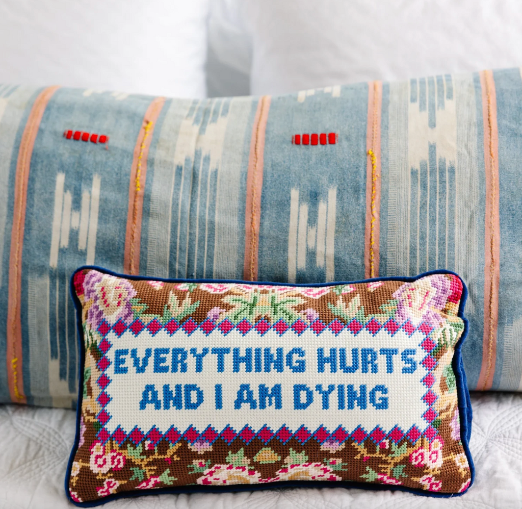Everything Hurts Needlepoint Pillow