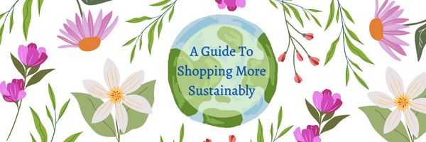 A Guide To Shopping More Sustainably