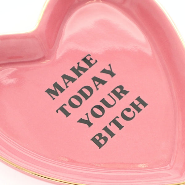 Make Today Your Bitch Heart Trinket Tray