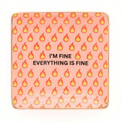 I'm Fine Everything Is Fine Square Trinket Tray