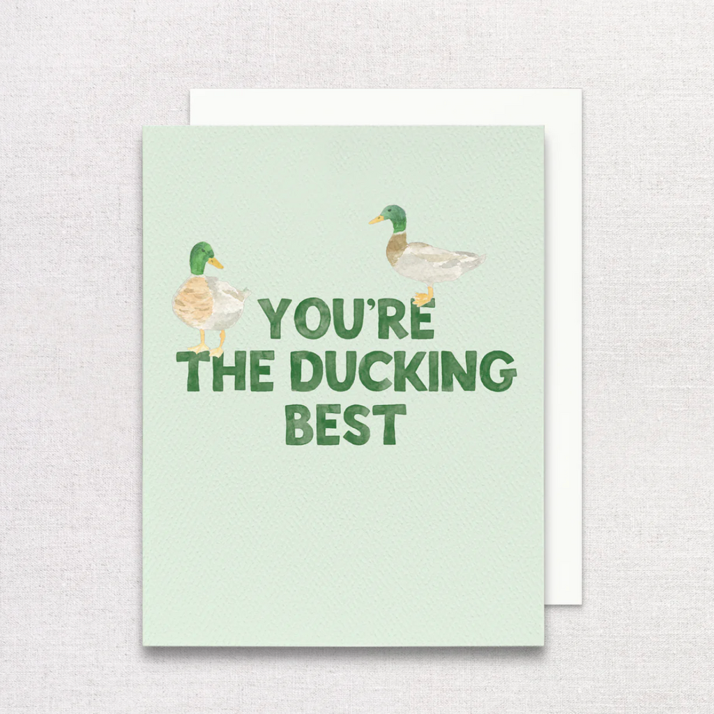 You're The Ducking Best Greeting Card