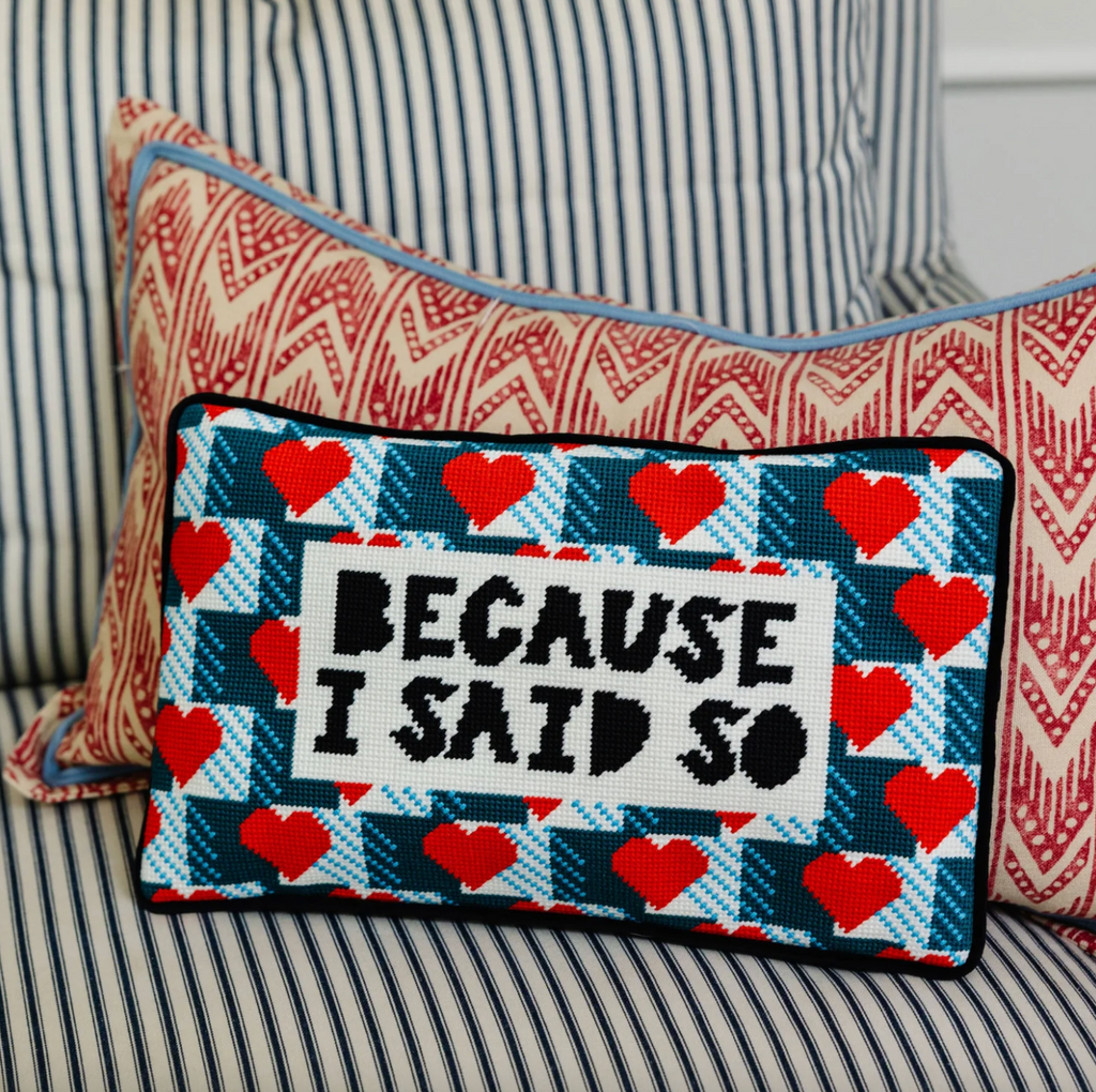 Because I Said So Needlepoint Pillow