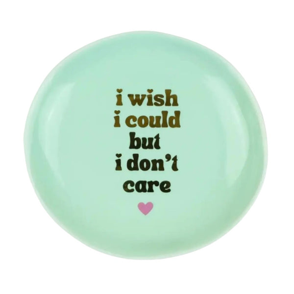 I Wish I Could But I Don't Care Round Trinket Tray