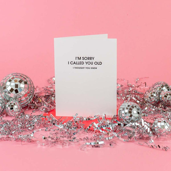 Sorry I Called You Old Letterpress Card