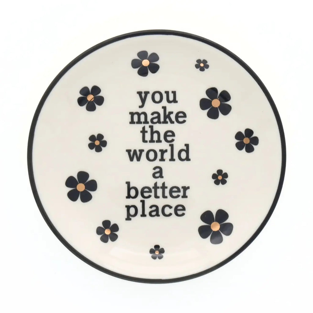 You Make The World A Better Place Round Trinket Tray