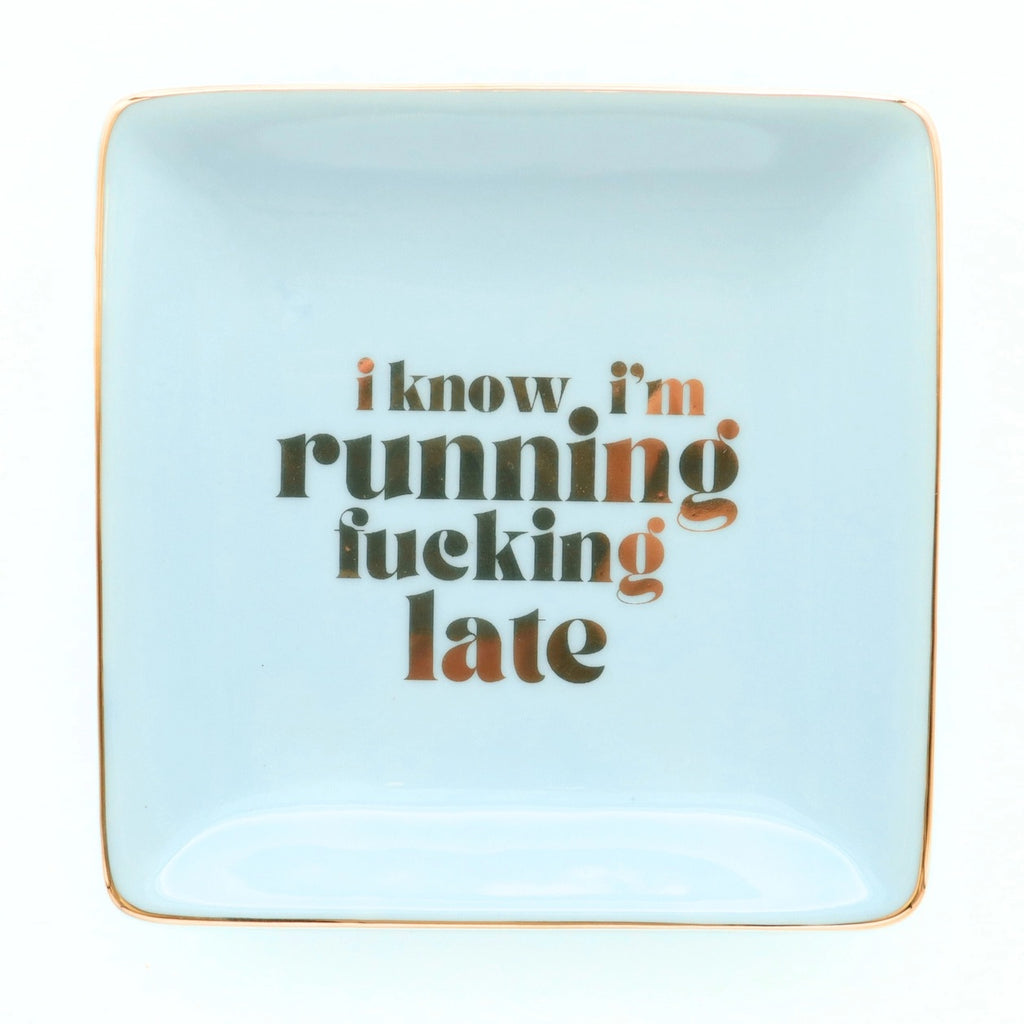 I Know I'm Running Late Square Trinket Tray