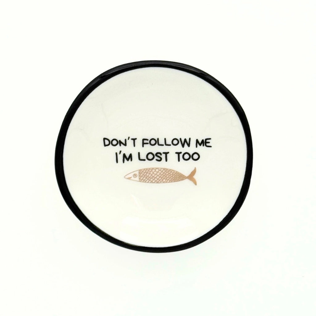 Don't Follow Me, I'm Lost Too Ring Dish