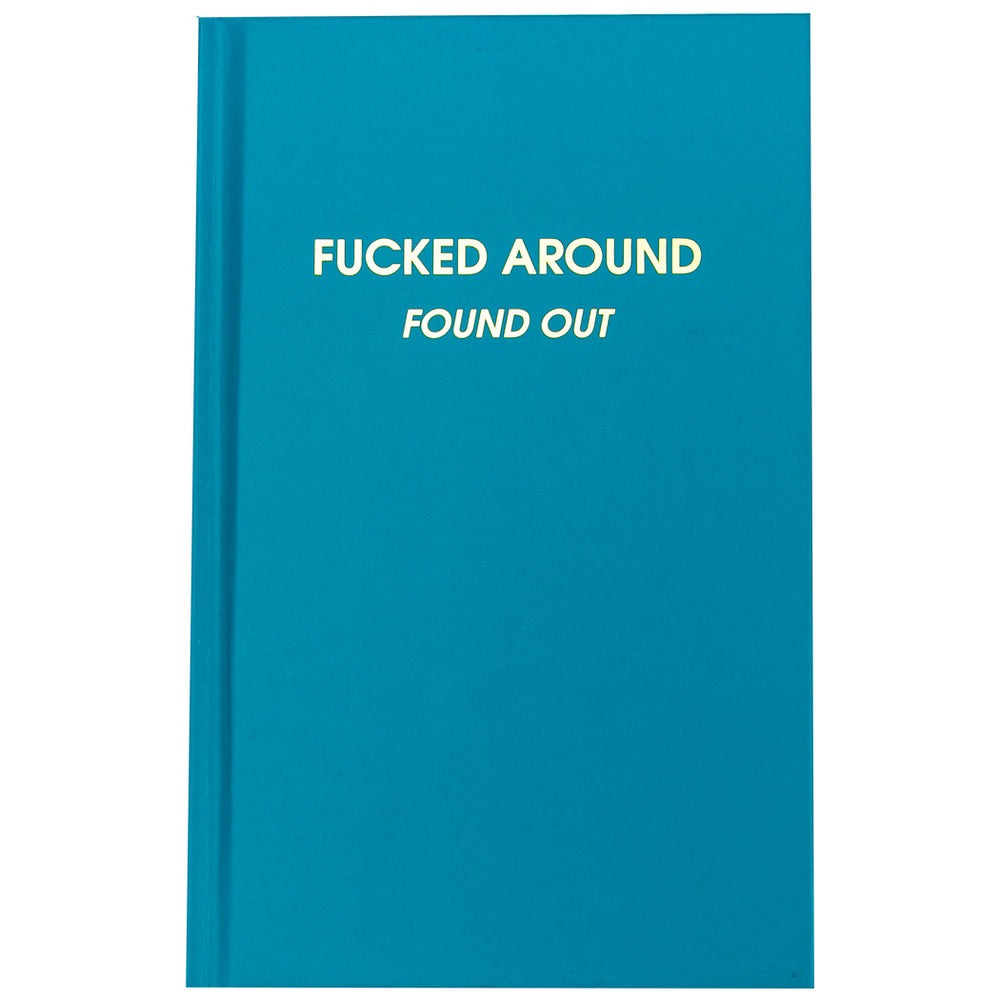 Fucked Around. Found Out Journal