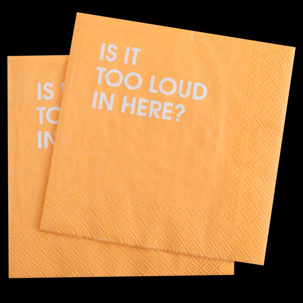 Too Loud In Here Cocktail Napkins