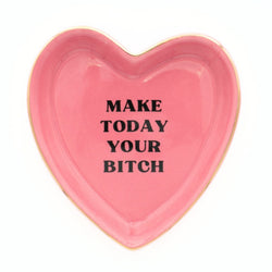 Make Today Your Bitch Heart Trinket Tray