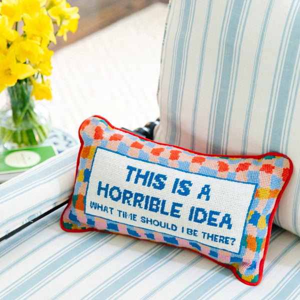 Horrible Idea Needlepoint Pillow