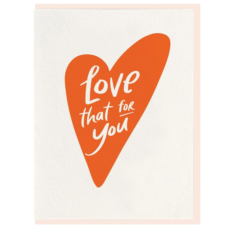 Dahlia Press Love That For You Card